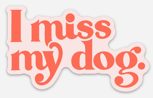 I Miss My Dog Sticker