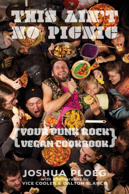 This Ain't No Picnic: Your Punk Rock Vegan Cookbook