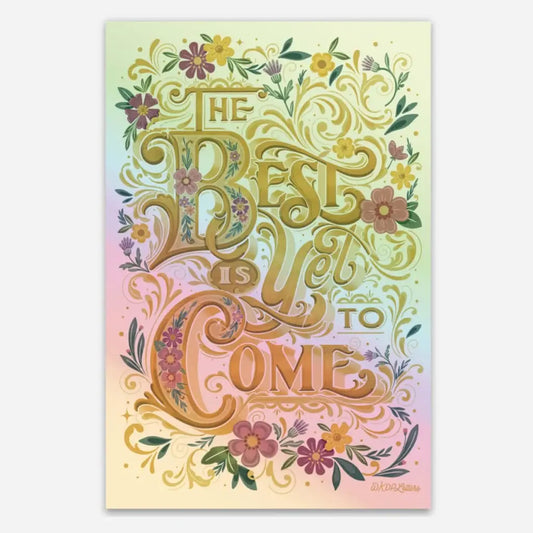 The Best is Yet to Come Holographic Sticker