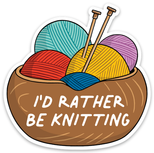 I'd Rather be Knitting Sticker