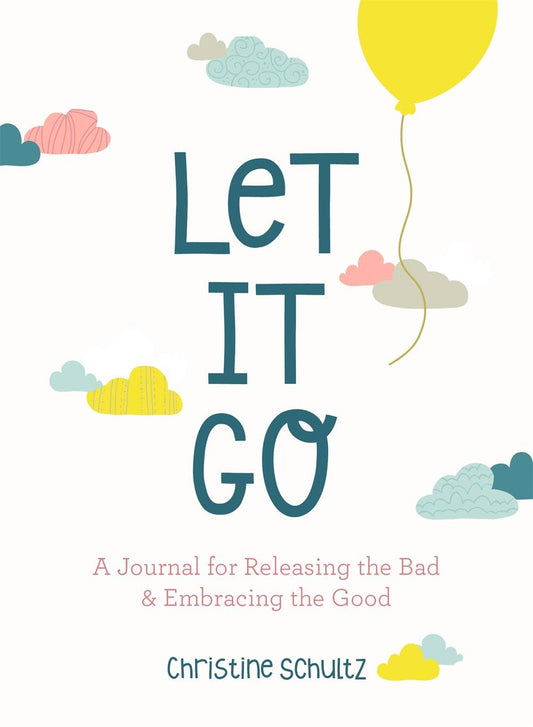 Let It Go: Journal for Releasing the Bad & Embracing Good