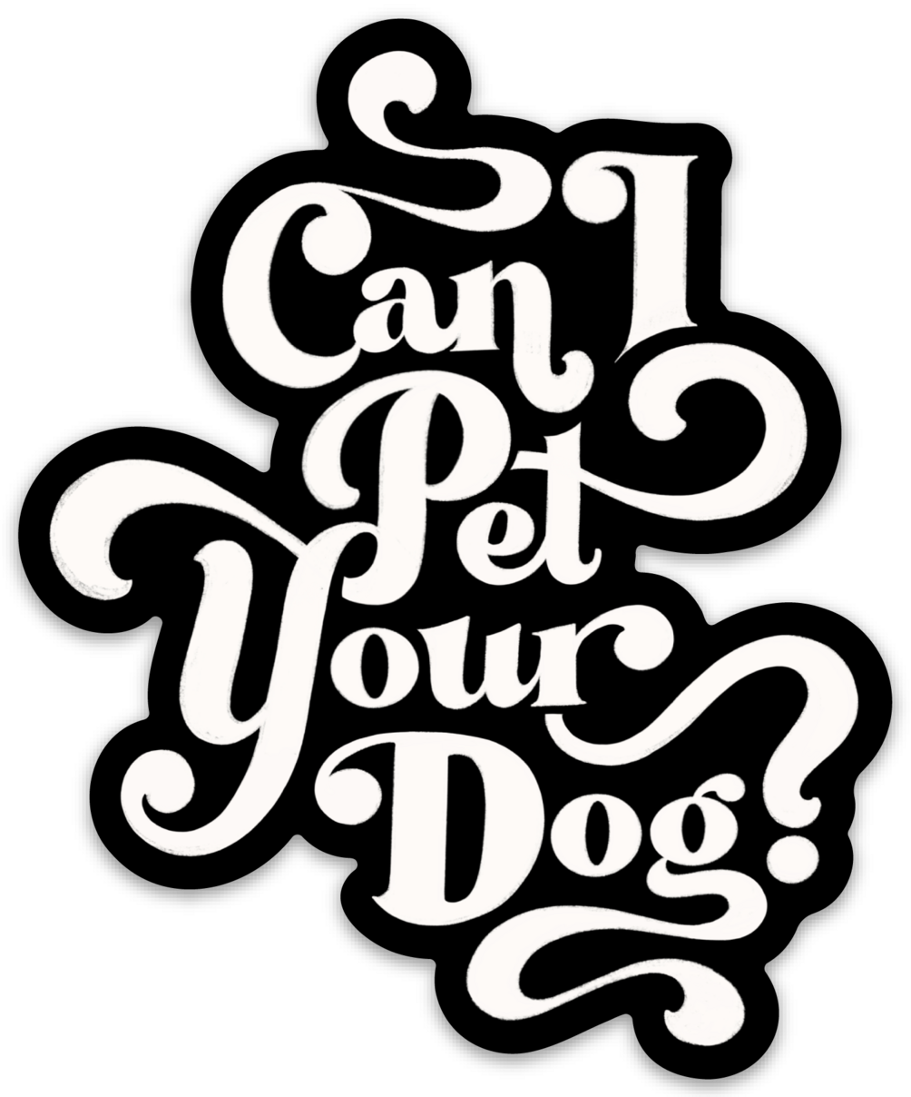 Can I Pet Your Dog? Die Cut Vinyl Sticker