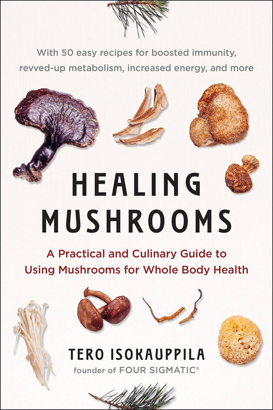 Healing Mushrooms: Using Mushrooms for Whole Body Health