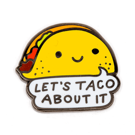 Taco About It Enamel Pin