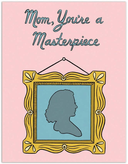 Mom You're a Masterpiece Mother's Day Card